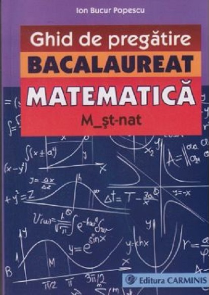 Ghid de pregatire Bacalaureat - Matematica (Stiinte) | Ion Bucur Popescu