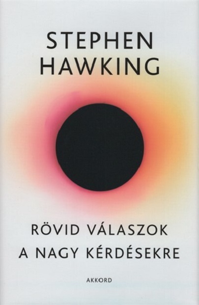 Rovid valaszok a nagy kerdesekre | Stephen Hawking