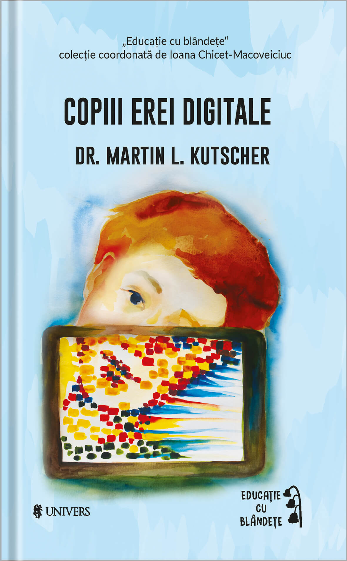 Copiii erei digitale | Martin L. Kutscher De La Carturesti Carti Dezvoltare Personala 2023-06-04