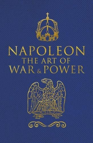 Napoleon The Art of War & Power | Napoleon Bonaparte