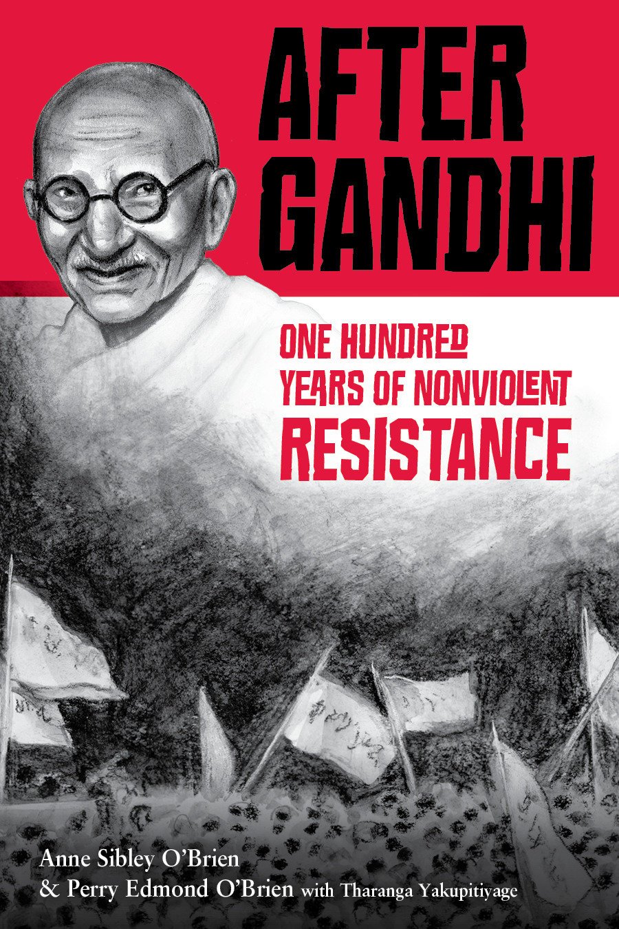 After Gandhi - One Hundred Years of Nonviolent Resistance | Anne Sibley O\'Brien, Perry Edmond O\'Brien