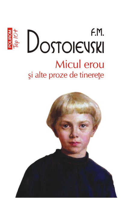 Micul erou si alte proze de tinerete | F.M. Dostoievski