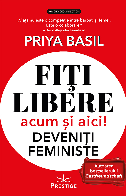 Fiti libere acum si aici! - Deveniti feministe | Priya Basil