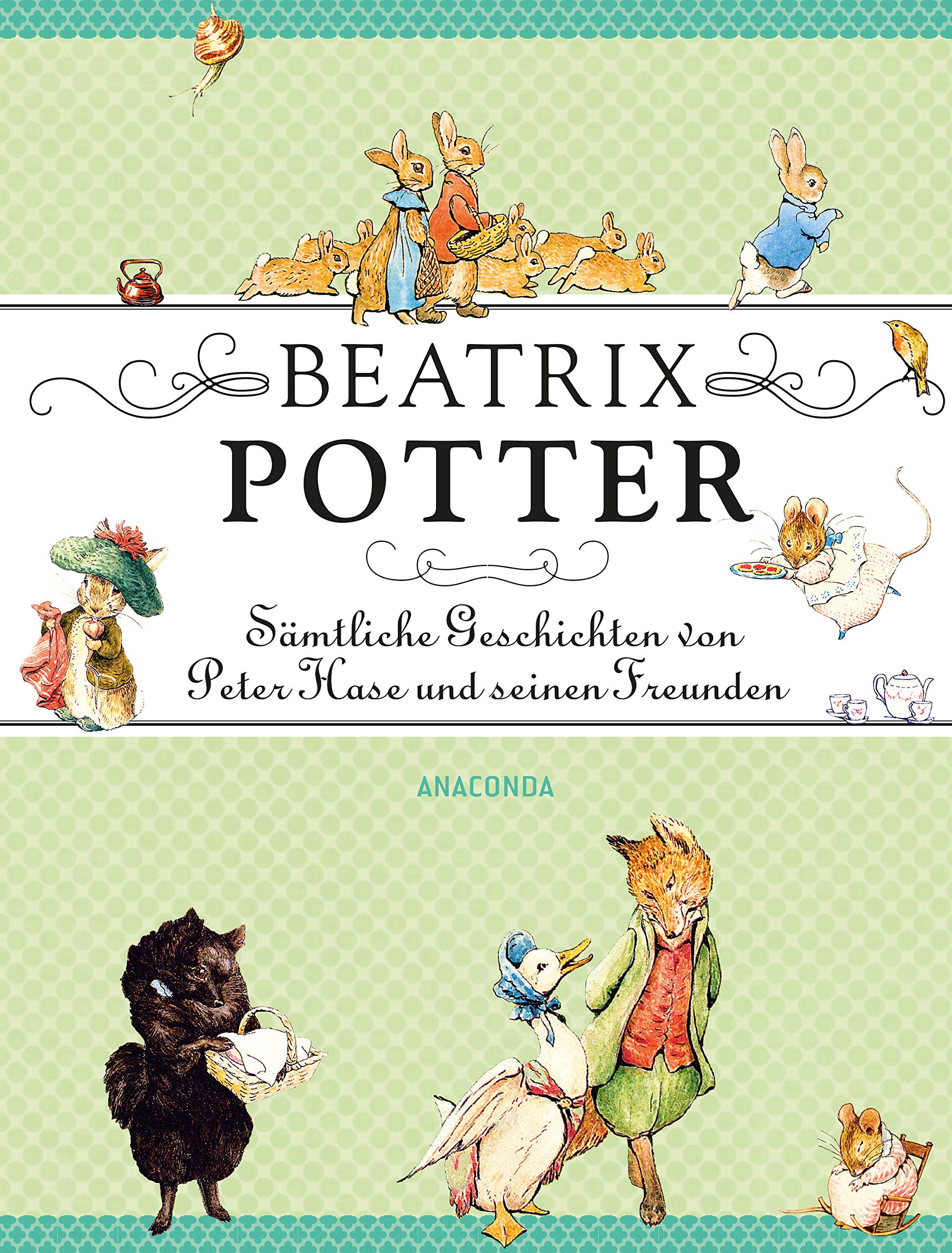 Samtliche Geschichten von Peter Hase und seinen Freunden | Beatrix Potter