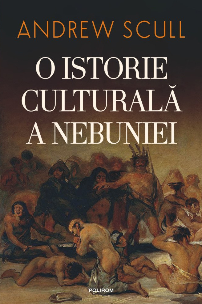 O istorie culturala a nebuniei | Andrew Scull