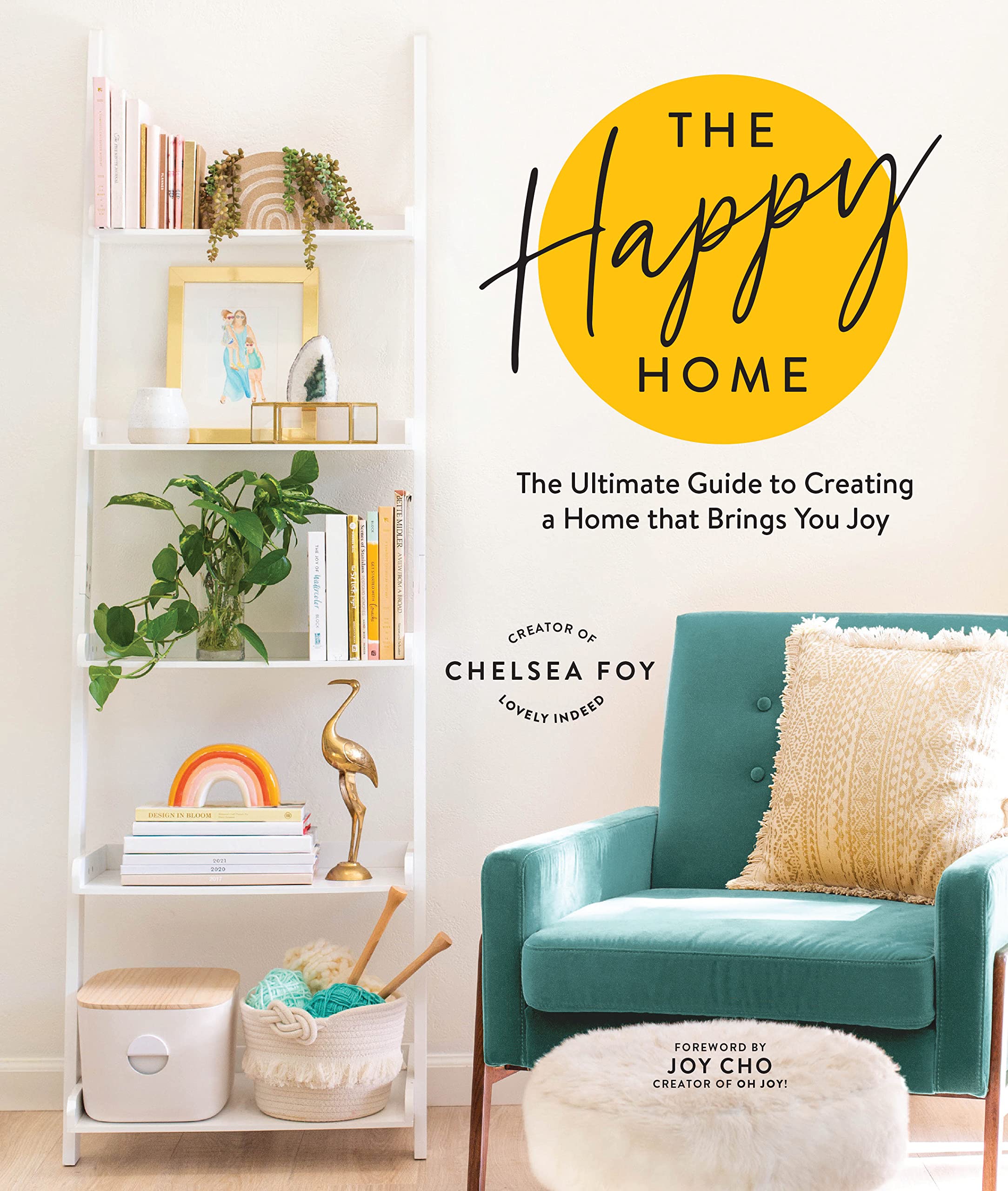 The Happy Home | Chelsea Foy, Joy Cho