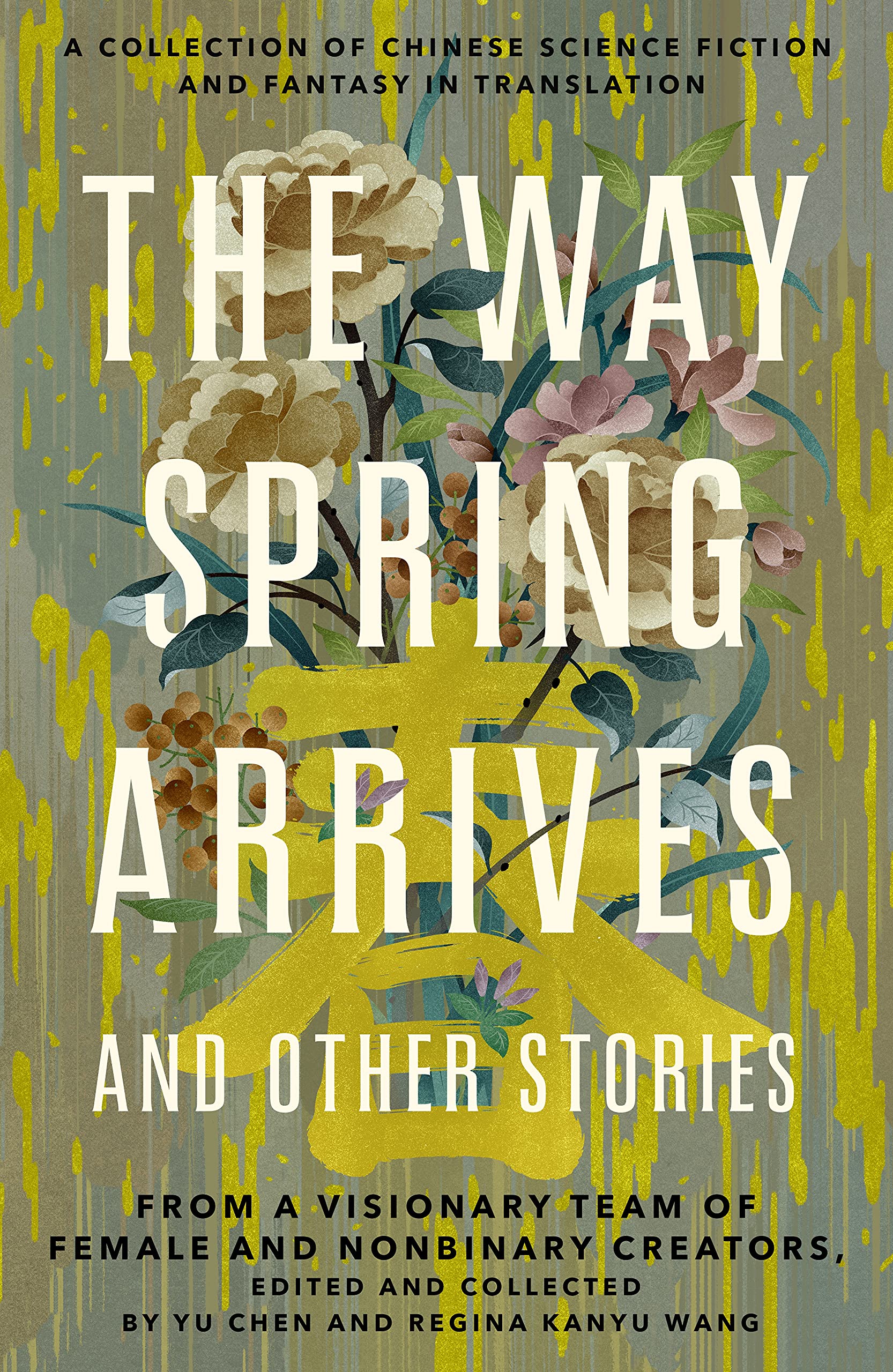 The Way Spring Arrives and Other Stories | Yu Chen, Regina Kanyu Wang