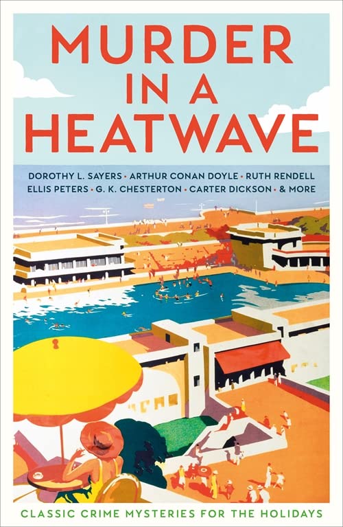 Murder in a Heatwave | Dorothy L. Sayers, Arthur Conan Doyle, G.K. Chesterton