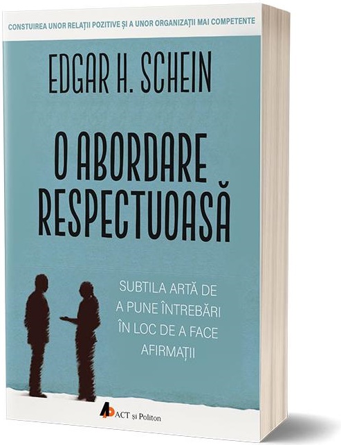 O abordare respectuoasa | Edgar H. Schein