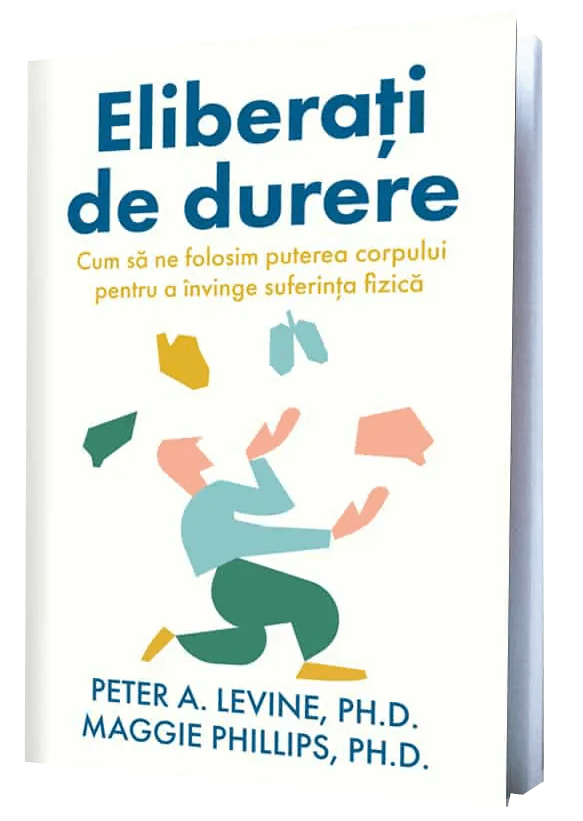 Eliberati de durere | Peter A. Levine, Maggie Phillips