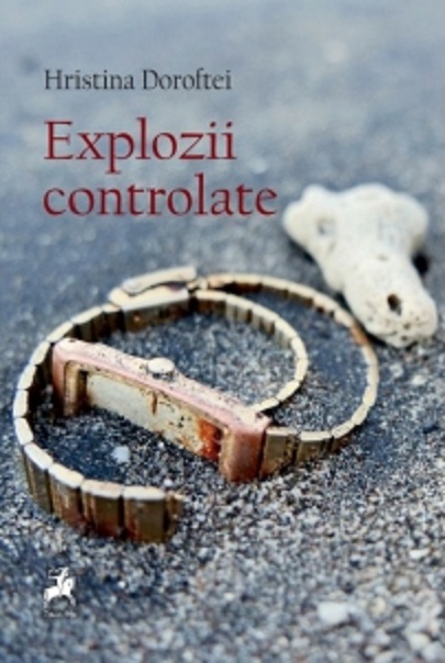 Explozii controlate | Hristina Doroftei