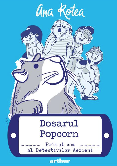 Dosarul Popcorn - Primul caz al Detectivilor Aerieni | Ana Rotea