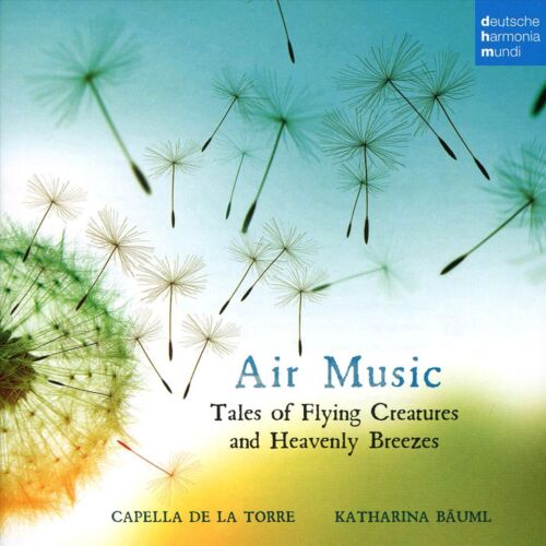 Air Music (Tales of Flying Creatures and Heavenly Breezes) | Capella de la Torre, Katharina Bauml