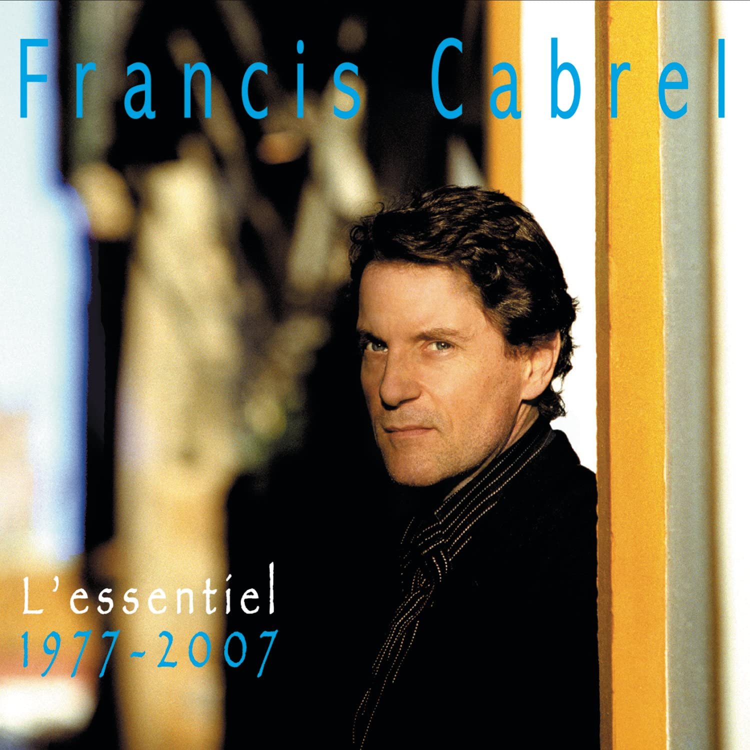 L\'Essentiel 1977 - 2007 | Francis Cabrel