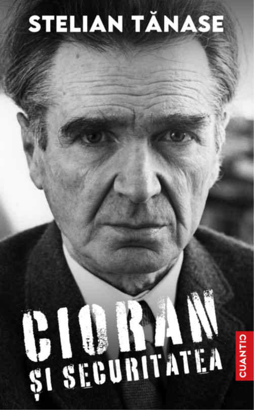 Cioran si Securitatea | Stelian Tanase