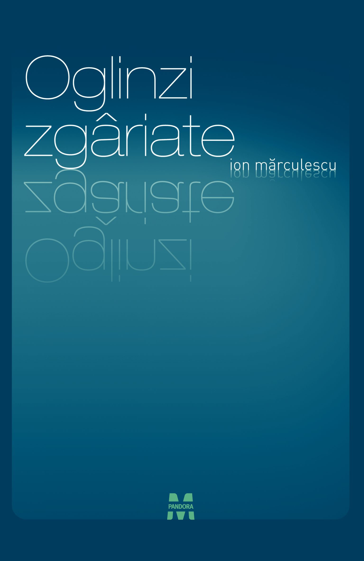 Oglinzi zgariate | Ion Marculescu