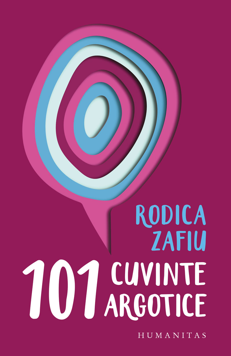 101 Cuvinte Argotice | Rodica Zafiu
