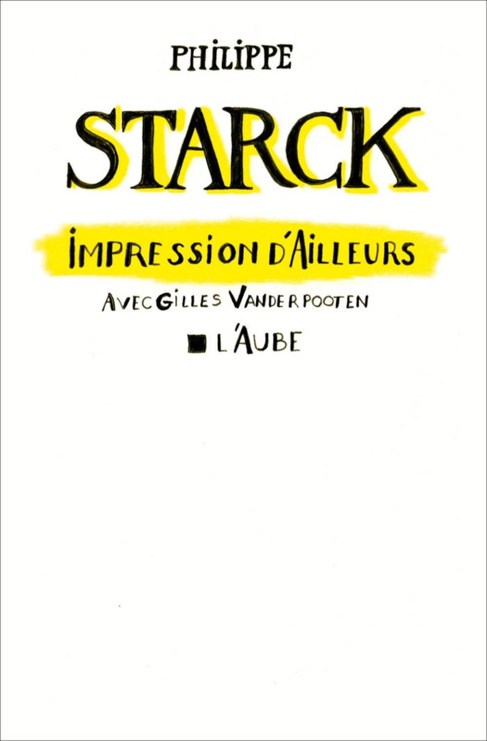 Impression d\'ailleurs | Philippe Starck