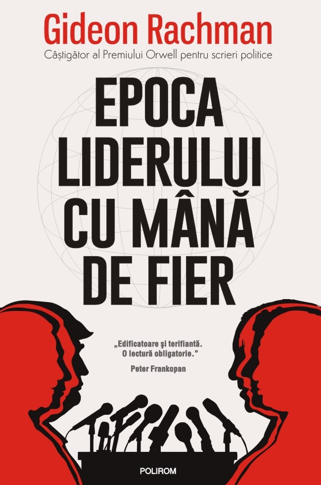 Epoca liderului cu mana de fier | Gideon Rachman - 3 | YEO