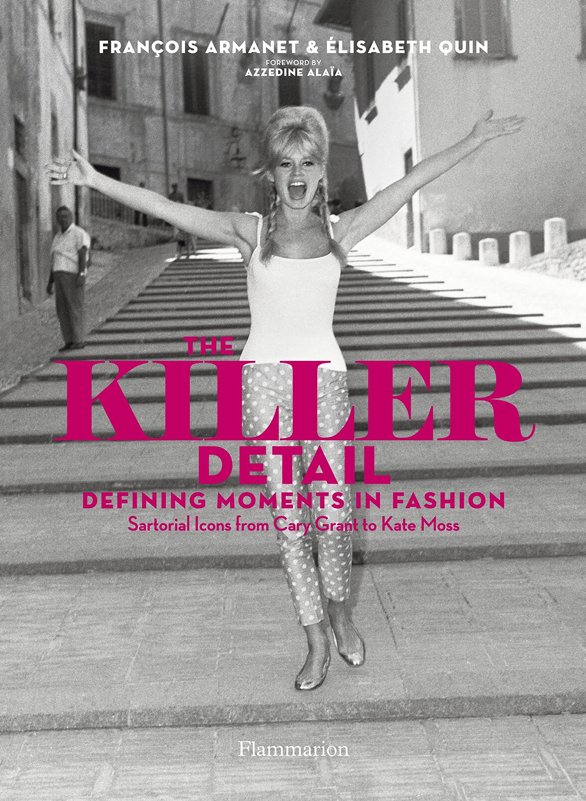 The Killer Detail: Defining Moments in Fashion | Francois Armanet, Elisabeth Quin