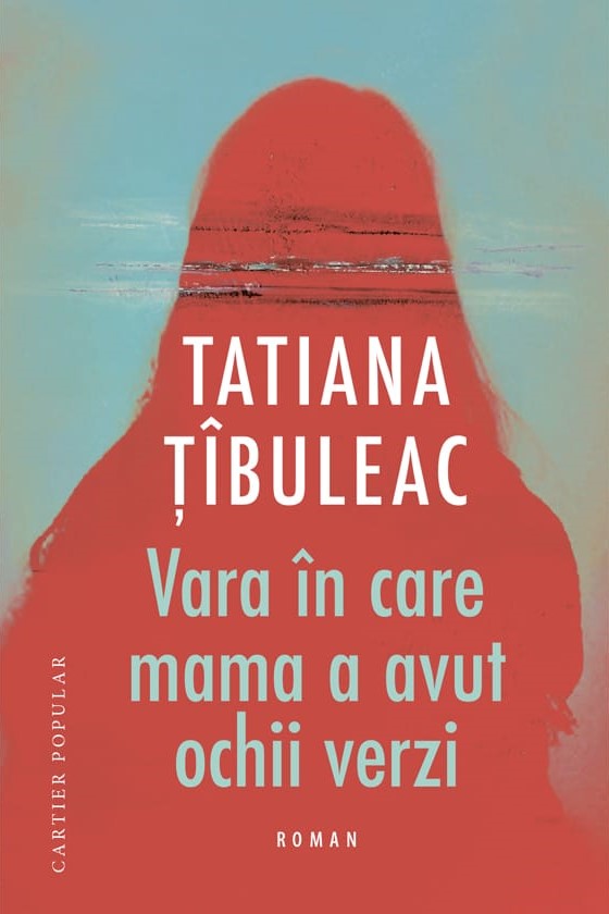 Vara in care mama a avut ochii verzi | Tatiana Tibuleac