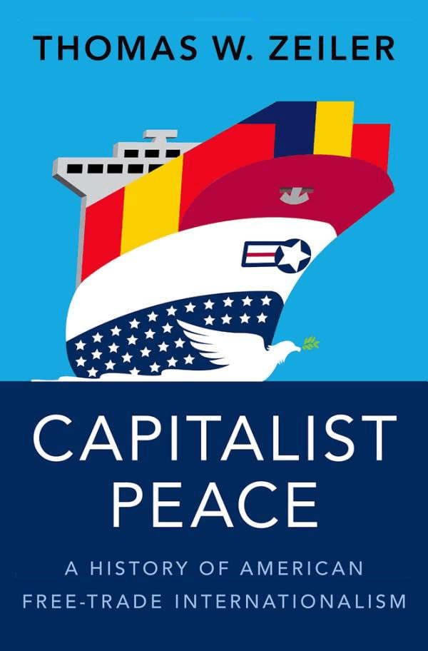 Capitalist Peace | Thomas W. Zeiler