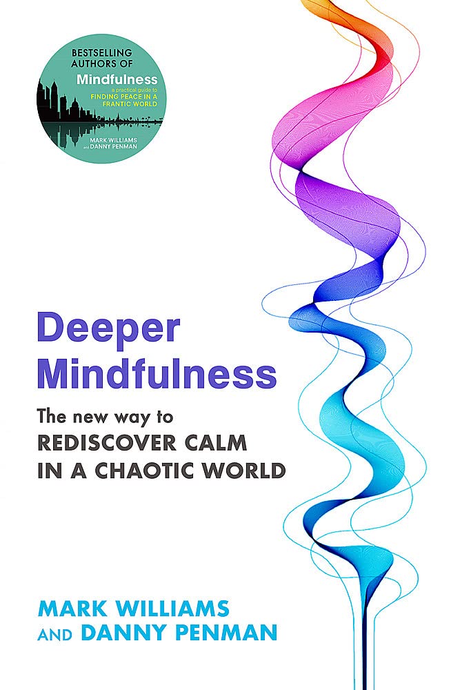Deeper Mindfulness | J. Mark G. Williams, Danny Penman