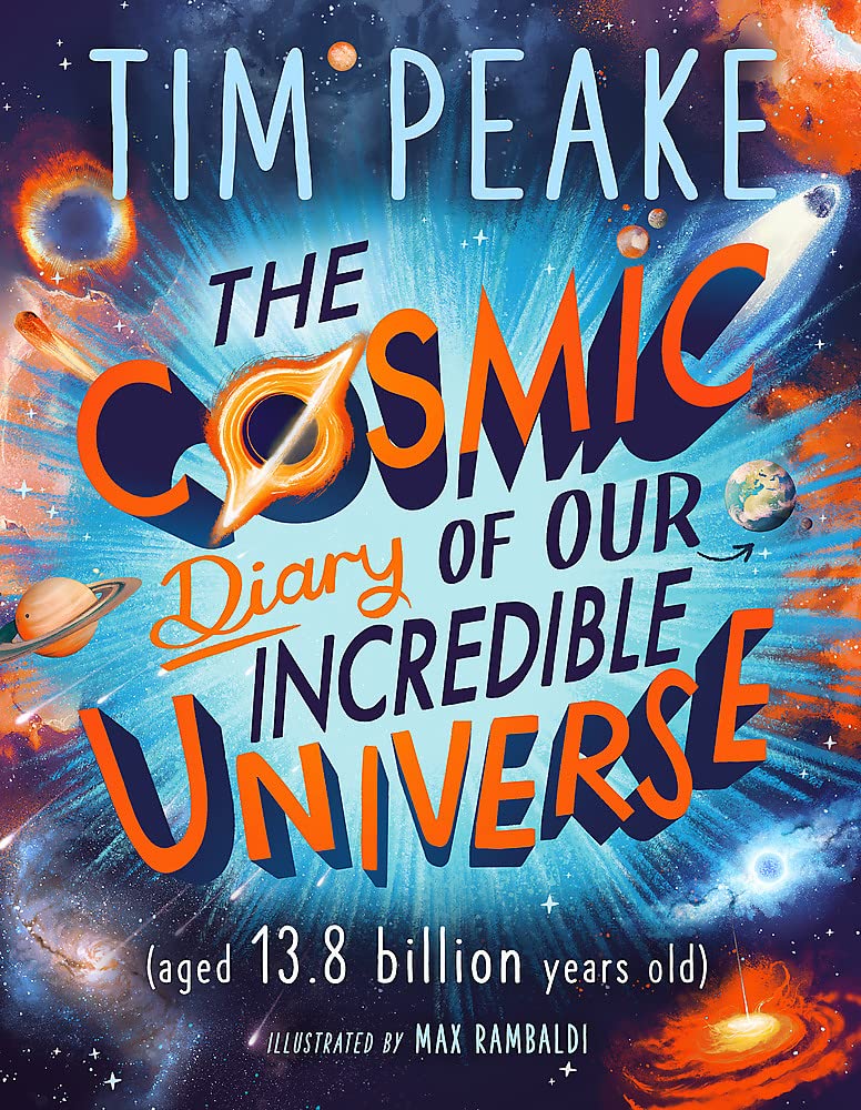 The Cosmic Diary of our Incredible Universe | Tim Peake, Steve Cole
