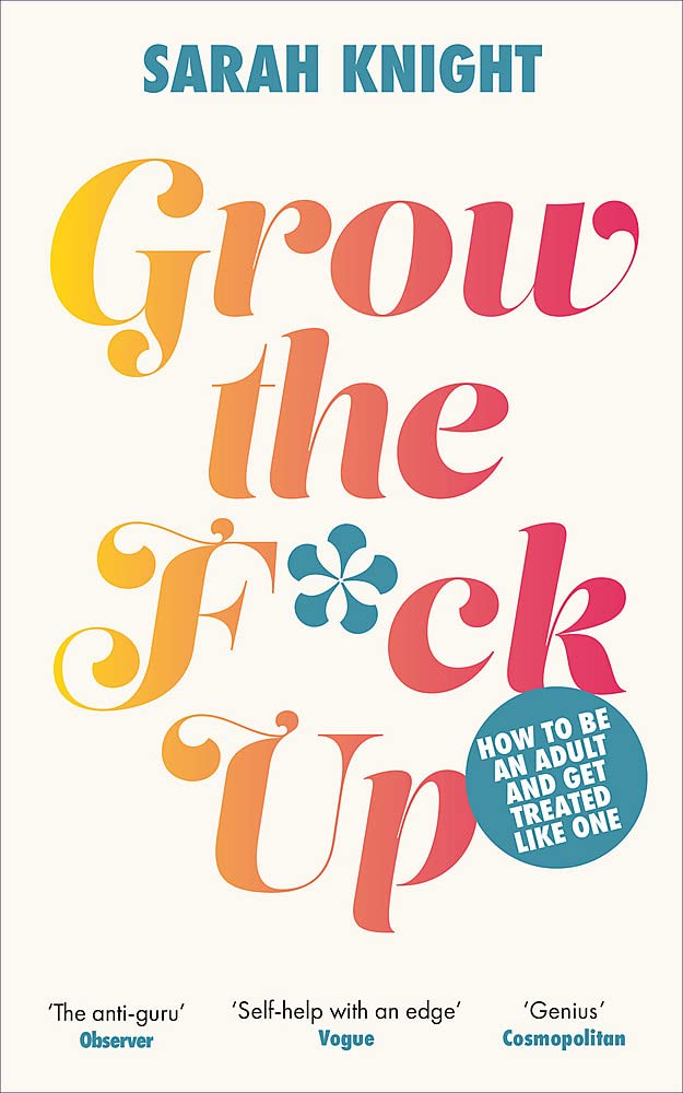 Grow the F*ck Up | Sarah Knight