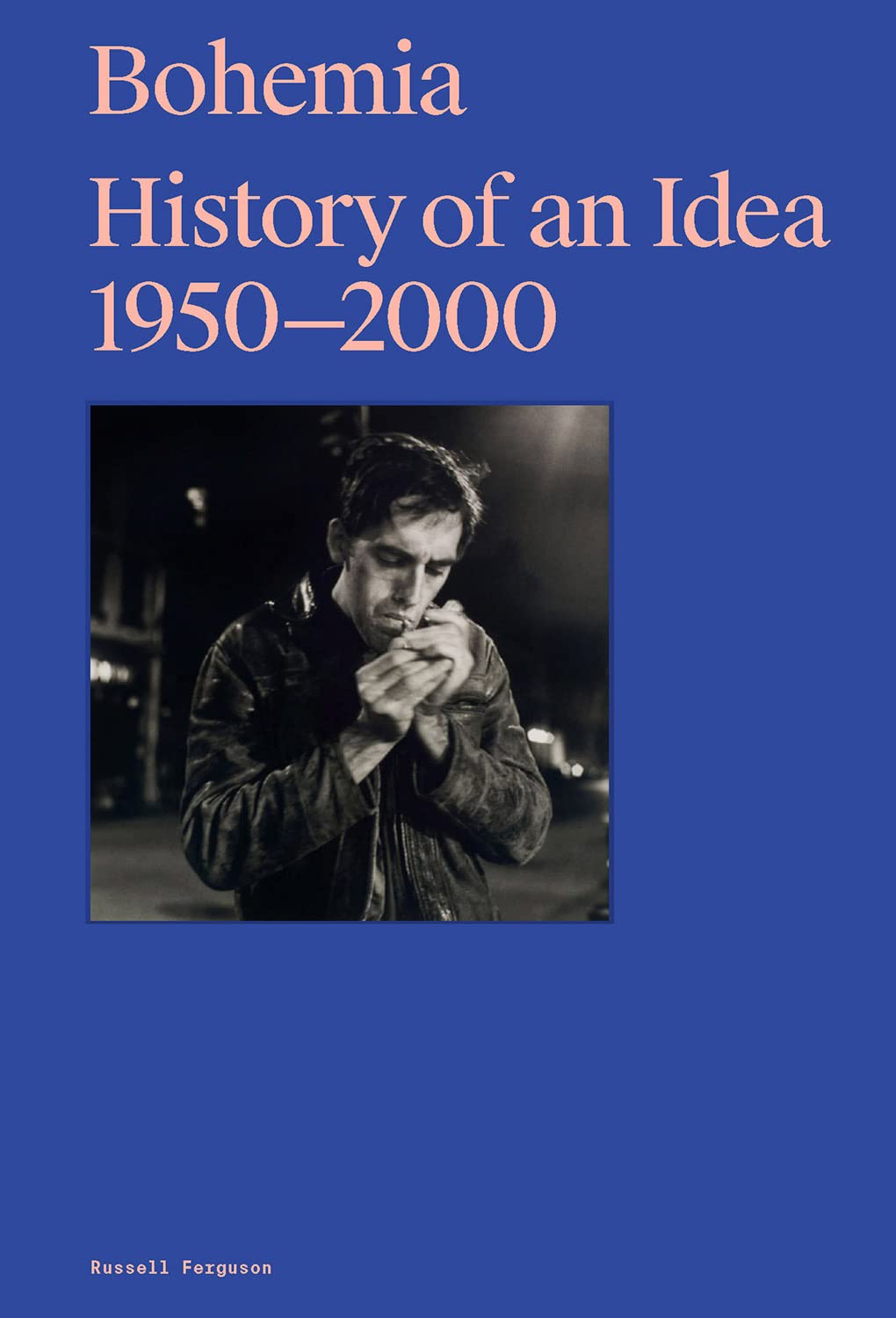 Bohemia: History of an Idea. 1950-2000 | Russell Ferguson