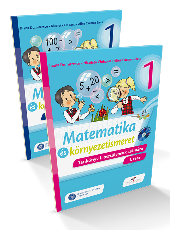 Matematica si explorarea mediului. Versiune in limba maghiara. Manual pentru clasa I (partea I si partea a II-a) | Iliana Dumitrescu, Nicoleta Ciobanu, Carmen Alina Birta