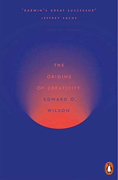 The Origins of Creativity | Edward O. Wilson