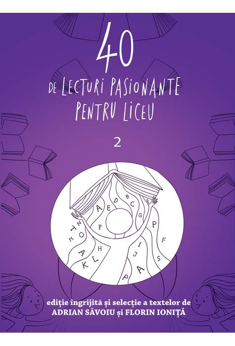 40 de lecturi pasionante pentru liceu | Adrian Savoiu, Florin Ionita​