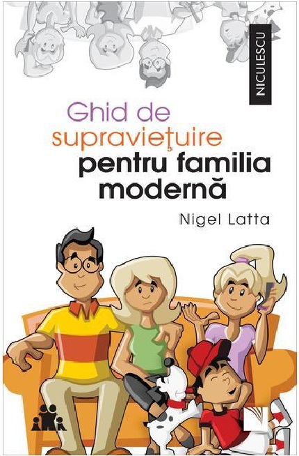 PDF Ghid de supravietuire pentru familia moderna | Nigel Latta carturesti.ro Carte