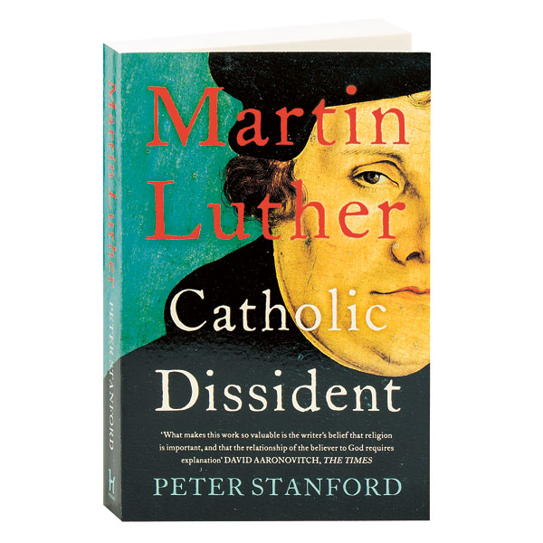 Martin Luther: Catholic Dissident | Peter Stanford