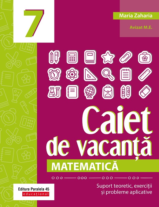 Matematica - Caiet de vacanta - Clasa a VII-a | Maria Zaharia - 1 | YEO