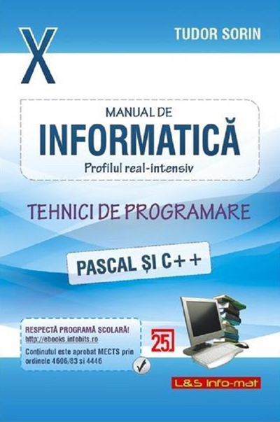 Manual de informatica. Tehnici de programare Pascal si C++. Clasa a X-a | Tudor Sorin