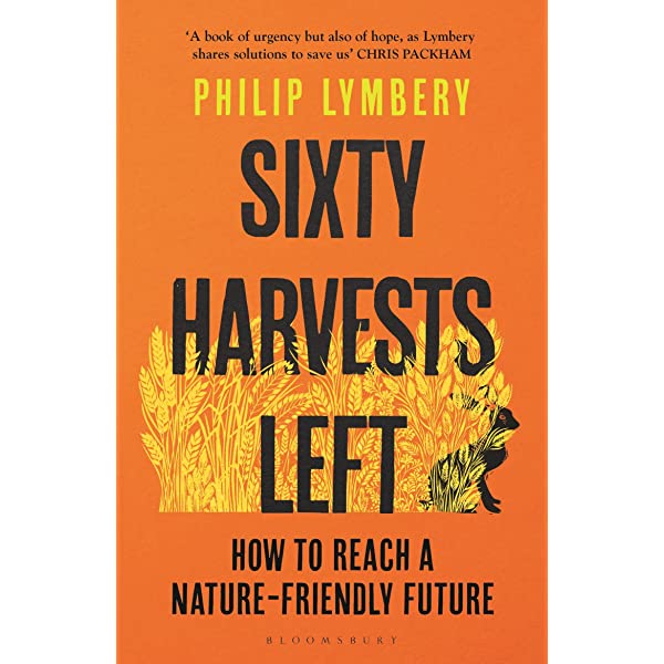 Sixty Harvests Left | Philip Lymbery