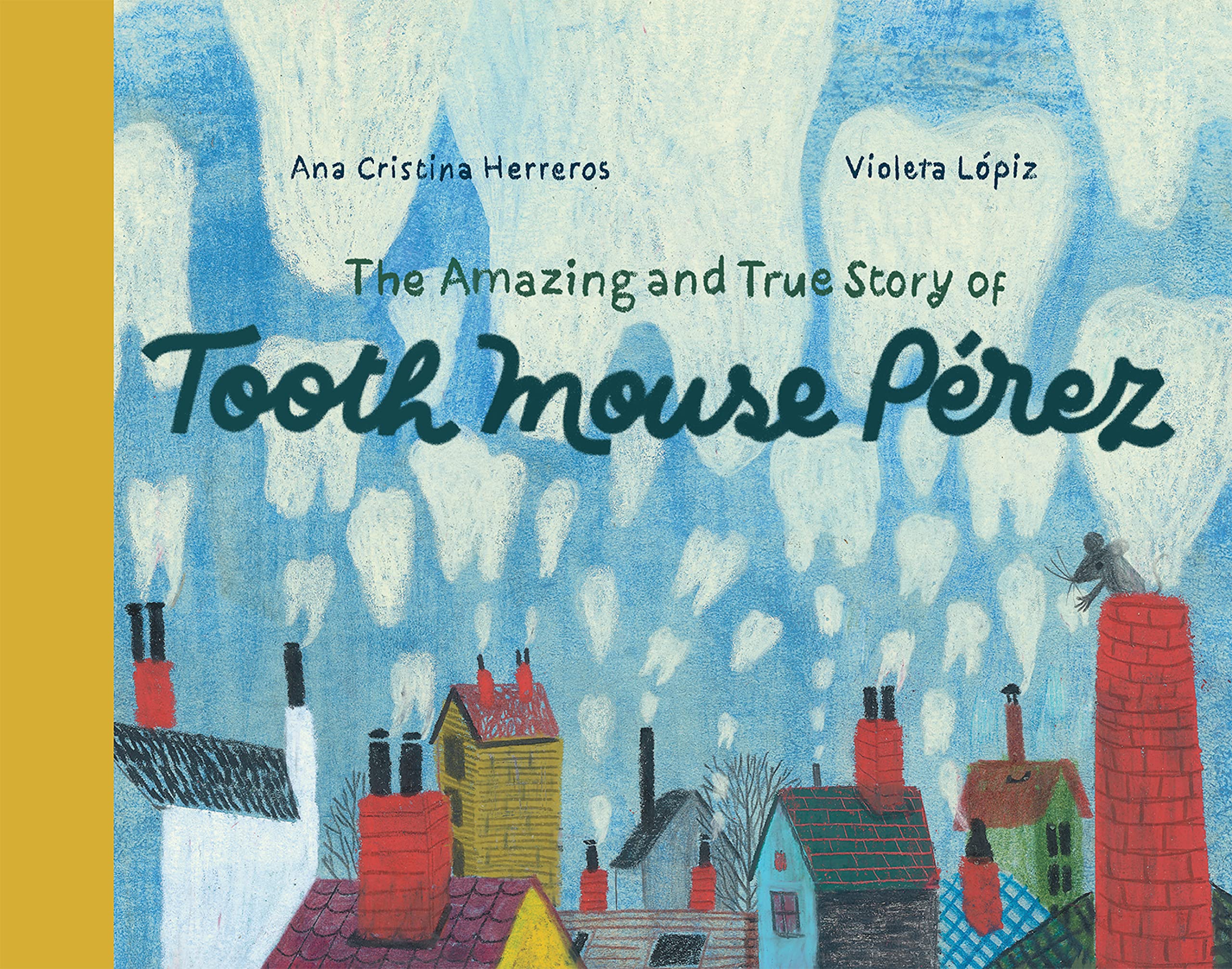 The Amazing and True Story of Tooth Mouse Perez | Ana Cristina Herreros