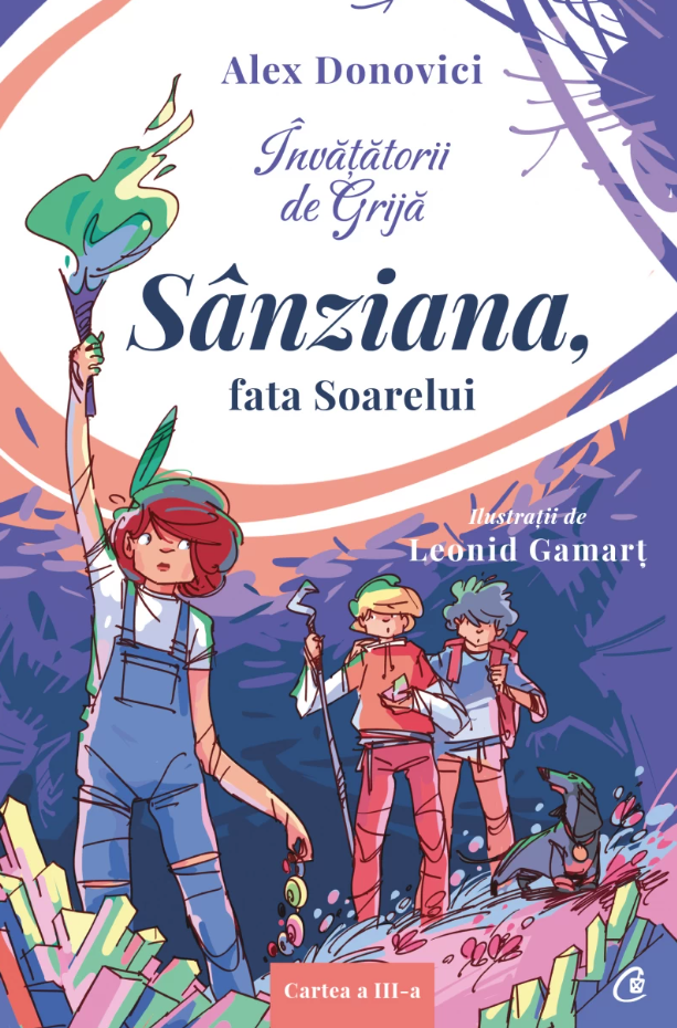 Invatatorii de Grija - Sanziana, fata Soarelui | Alex Donovici