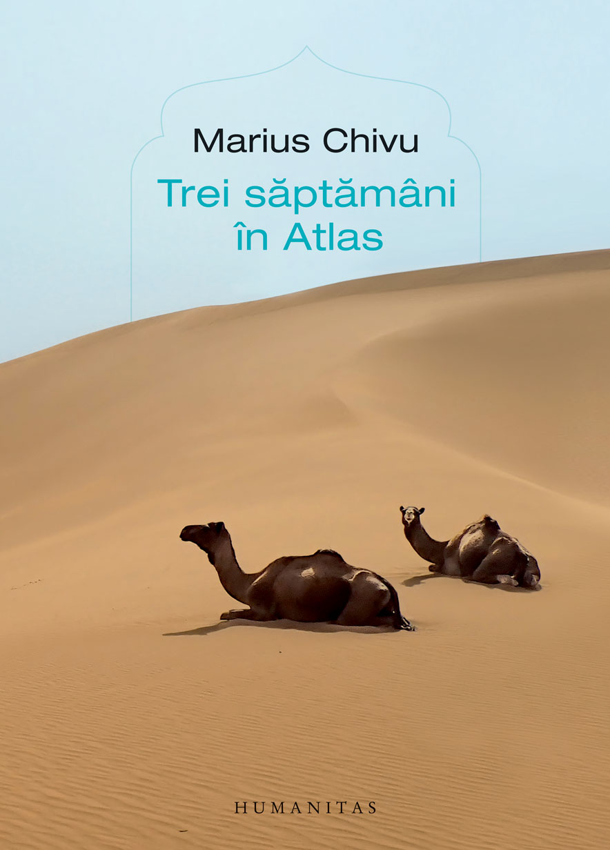 Trei saptamani in Atlas | Marius Chivu