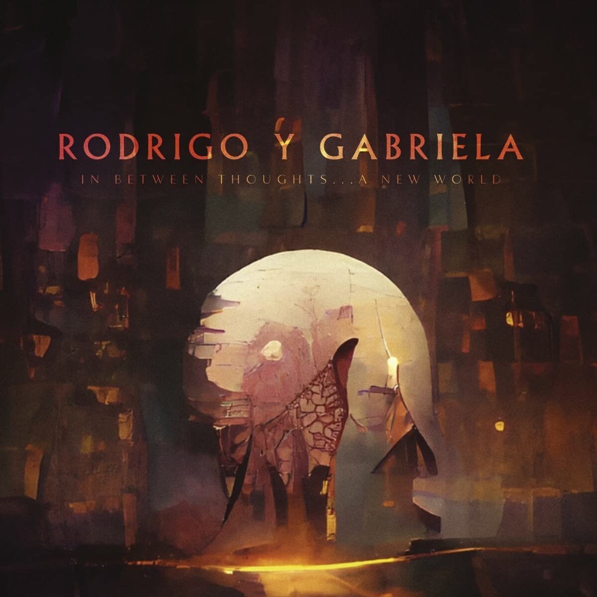 In Between Thoughts... A New World | Rodrigo Y Gabriela