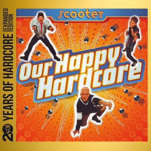 Our Happy Hardcore (20 Years Of Hardcore - Expanded Edition) | Scooter