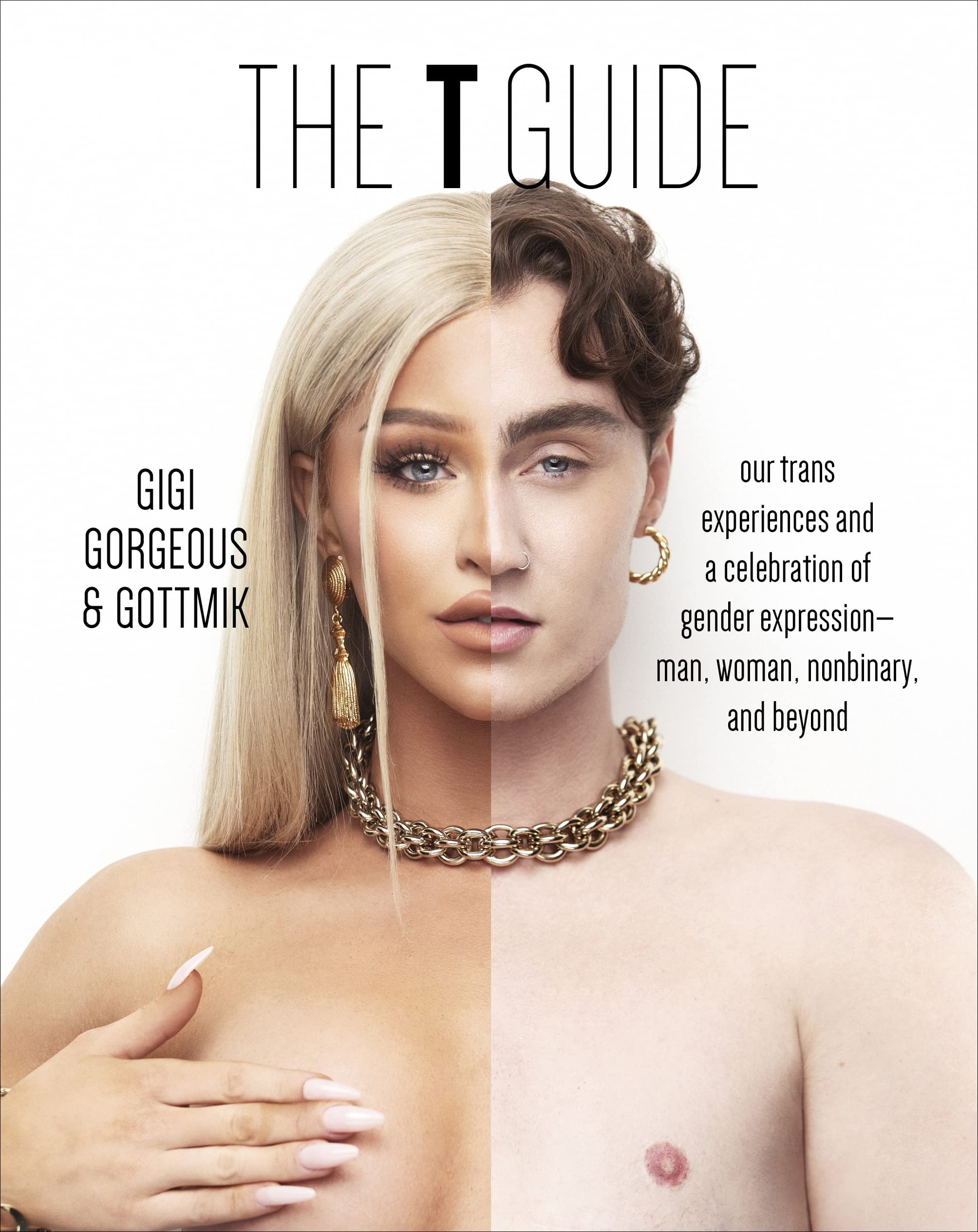 The T Guide: Our Trans Experiences and a Celebration of Gender Expression―Man, Woman, Nonbinary, and Beyond | Gigi Gorgeous