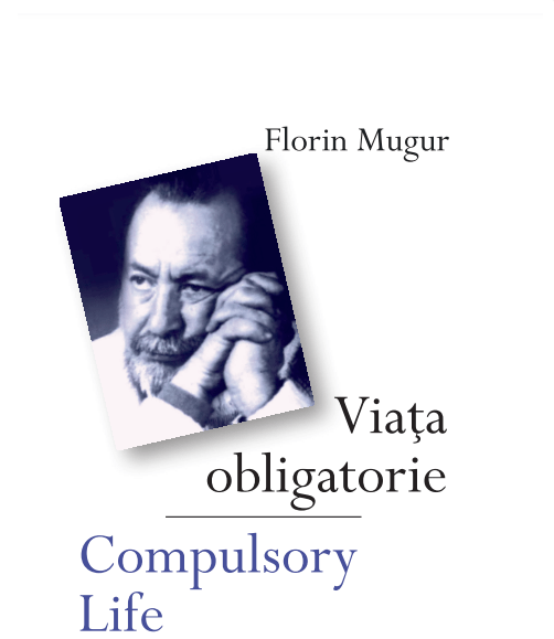 Viata Obligatorie - Compulsory Life | Florin Mugur