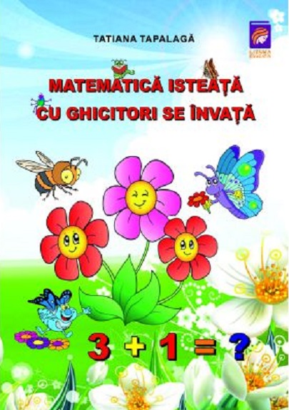 Matematica isteata cu ghicitori se invata | Tatiana Tapalaga