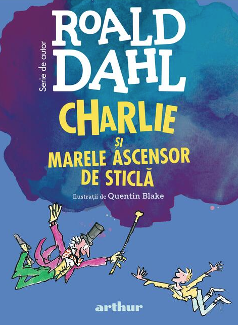 Charlie si Marele ascensor de sticla | Roald Dahl