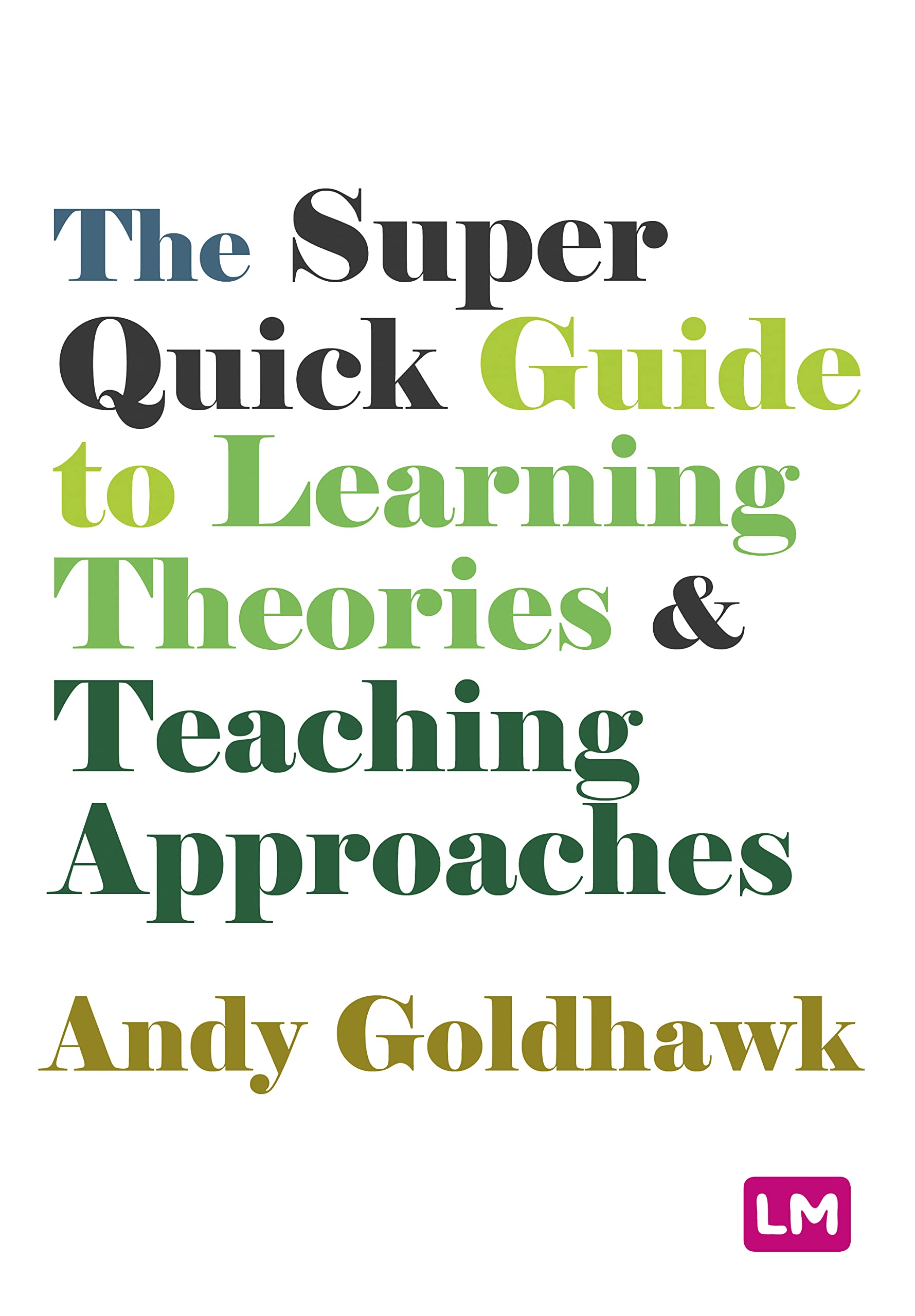 The Super Quick Guide to Learning Theories and Teaching Approaches | Andy Goldhawk