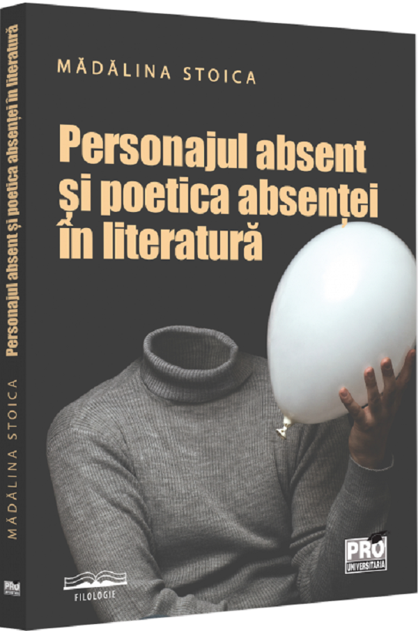 Personajul absent si poetica absentei in literatura | Madalina Stoica