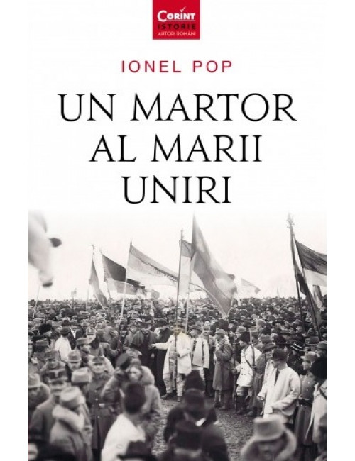 PDF Un martor al Marii Uniri | Ionel Pop carturesti.ro Biografii, memorii, jurnale